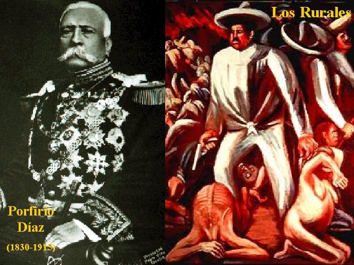 Los Rurales Porfirio Díaz (1830 -1915) Los Rurales Porfirio Díaz (1830 -1915)