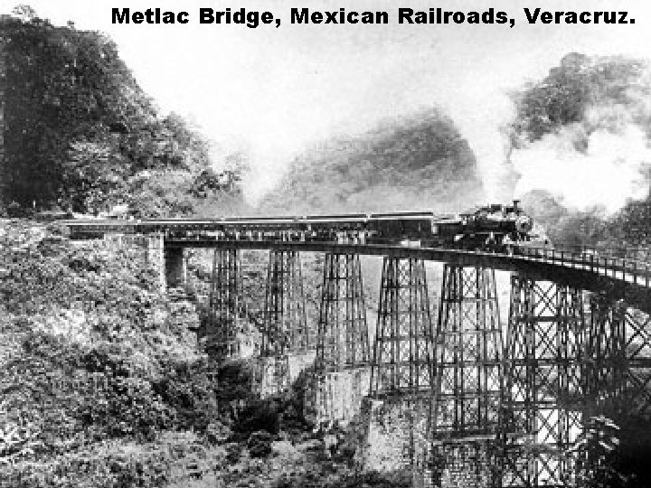 Metlac Bridge, Mexican Railroads, Veracruz. Metlac Bridge, Mexican Railroads, Veracruz.