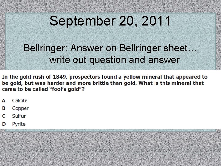 September 20, 2011 Bellringer: Answer on Bellringer sheet… write out question and answer 
