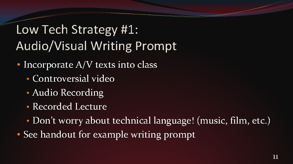 Low Tech Strategy #1: Audio/Visual Writing Prompt • Incorporate A/V texts into class •