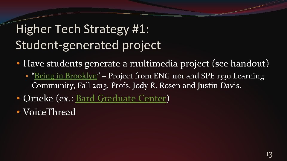 Higher Tech Strategy #1: Student-generated project • Have students generate a multimedia project (see