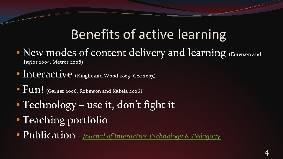 Benefits of active learning • New modes of content delivery and learning (Emerson and