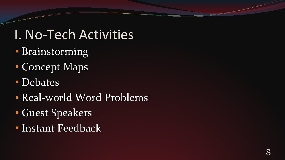 I. No-Tech Activities • Brainstorming • Concept Maps • Debates • Real-world Word Problems