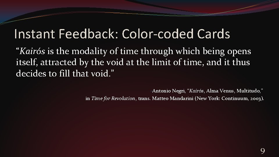 Instant Feedback: Color-coded Cards “Kairós is the modality of time through which being opens