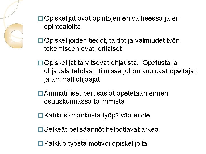 � Opiskelijat ovat opintojen eri vaiheessa ja eri opintoaloilta � Opiskelijoiden tiedot, taidot ja