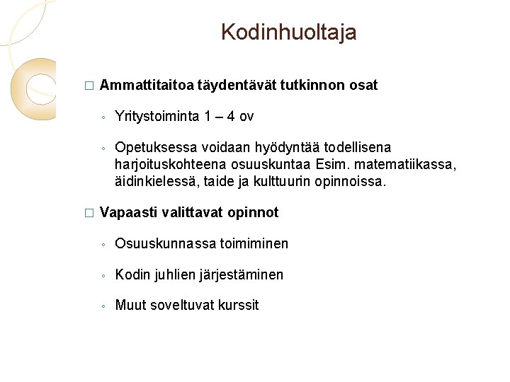 Kodinhuoltaja � � Ammattitaitoa täydentävät tutkinnon osat ◦ Yritystoiminta 1 – 4 ov ◦