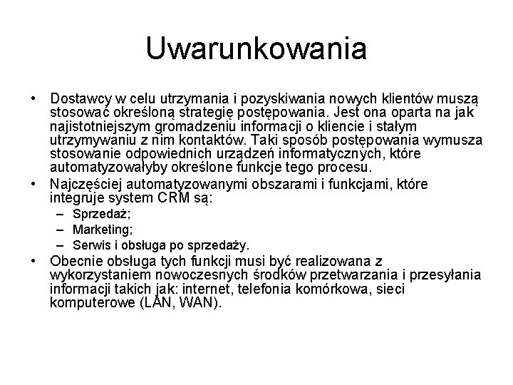 Uwarunkowania • Dostawcy w celu utrzymania i pozyskiwania nowych klientów muszą stosować określoną strategię Uwarunkowania • Dostawcy w celu utrzymania i pozyskiwania nowych klientów muszą stosować określoną strategię