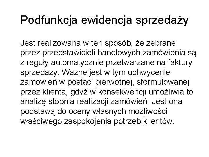 Podfunkcja ewidencja sprzedaży Jest realizowana w ten sposób, że zebrane przez przedstawicieli handlowych zamówienia Podfunkcja ewidencja sprzedaży Jest realizowana w ten sposób, że zebrane przez przedstawicieli handlowych zamówienia