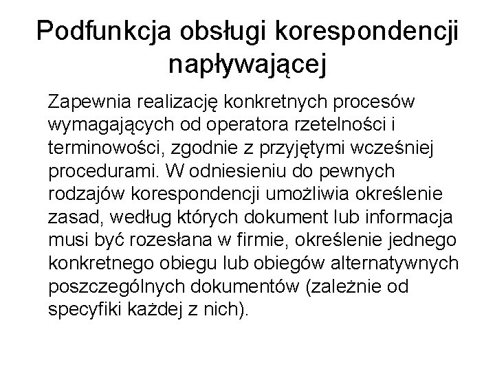 Podfunkcja obsługi korespondencji napływającej Zapewnia realizację konkretnych procesów wymagających od operatora rzetelności i terminowości,