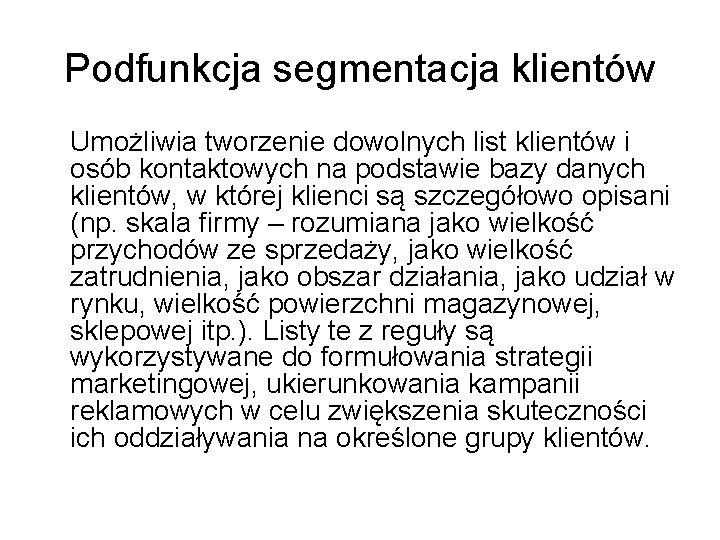 Podfunkcja segmentacja klientów Umożliwia tworzenie dowolnych list klientów i osób kontaktowych na podstawie bazy