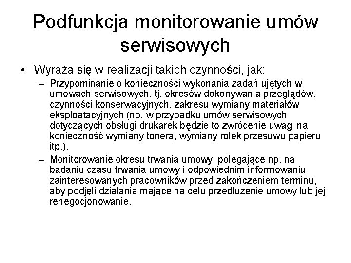 Podfunkcja monitorowanie umów serwisowych • Wyraża się w realizacji takich czynności, jak: – Przypominanie