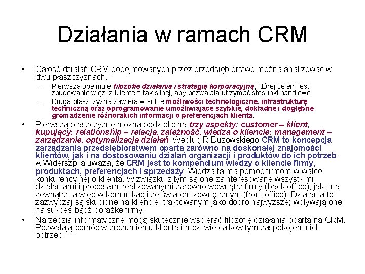 Działania w ramach CRM • Całość działań CRM podejmowanych przez przedsiębiorstwo można analizować w