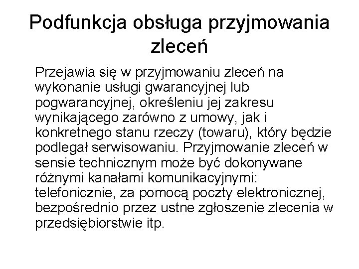 Podfunkcja obsługa przyjmowania zleceń Przejawia się w przyjmowaniu zleceń na wykonanie usługi gwarancyjnej lub