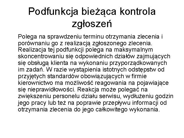 Podfunkcja bieżąca kontrola zgłoszeń Polega na sprawdzeniu terminu otrzymania zlecenia i porównaniu go z