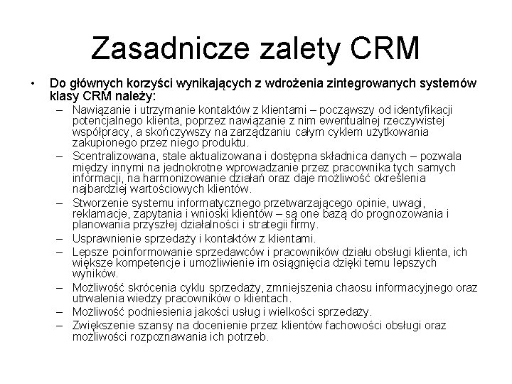 Zasadnicze zalety CRM • Do głównych korzyści wynikających z wdrożenia zintegrowanych systemów klasy CRM