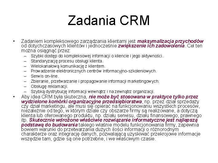 Zadania CRM • Zadaniem kompleksowego zarządzania klientami jest maksymalizacja przychodów od dotychczasowych klientów i Zadania CRM • Zadaniem kompleksowego zarządzania klientami jest maksymalizacja przychodów od dotychczasowych klientów i