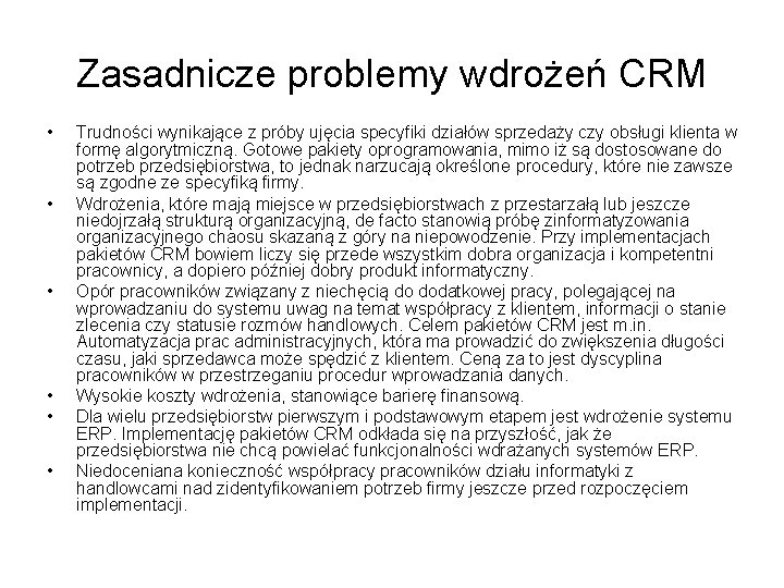 Zasadnicze problemy wdrożeń CRM • • • Trudności wynikające z próby ujęcia specyfiki działów