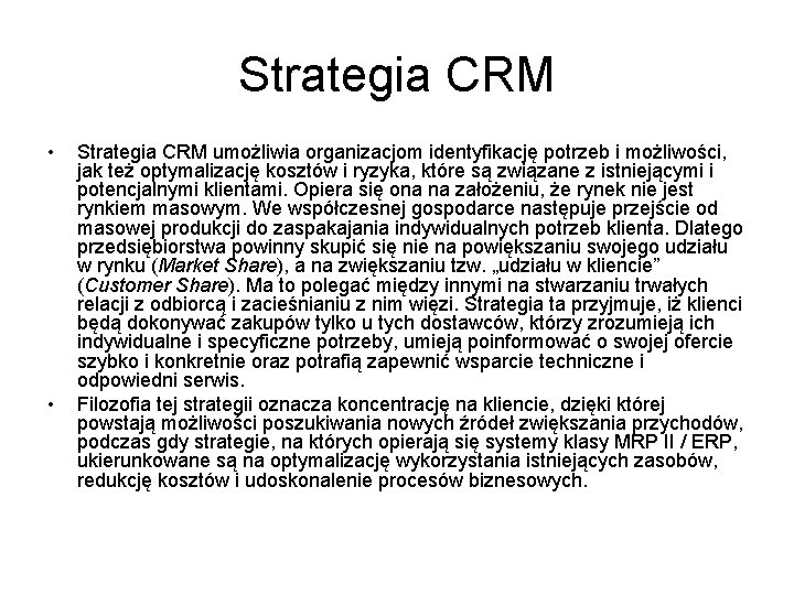 Strategia CRM • • Strategia CRM umożliwia organizacjom identyfikację potrzeb i możliwości, jak też