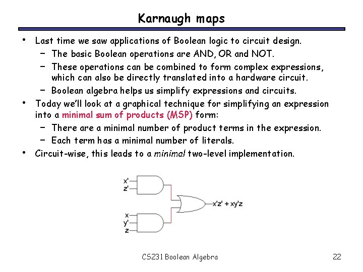 Karnaugh maps • • • Last time we saw applications of Boolean logic to