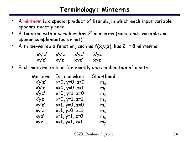 Terminology: Minterms • • A minterm is a special product of literals, in which