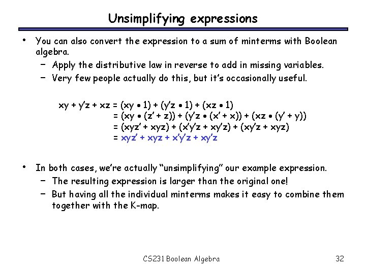 Unsimplifying expressions • You can also convert the expression to a sum of minterms