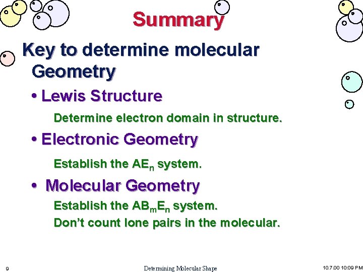 Summary Key to determine molecular Geometry • Lewis Structure Determine electron domain in structure. Summary Key to determine molecular Geometry • Lewis Structure Determine electron domain in structure.
