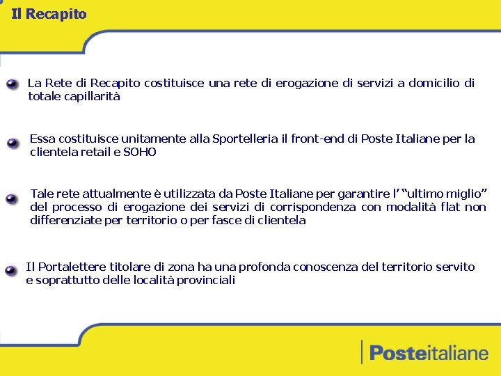 Il Recapito La Rete di Recapito costituisce una rete di erogazione di servizi a