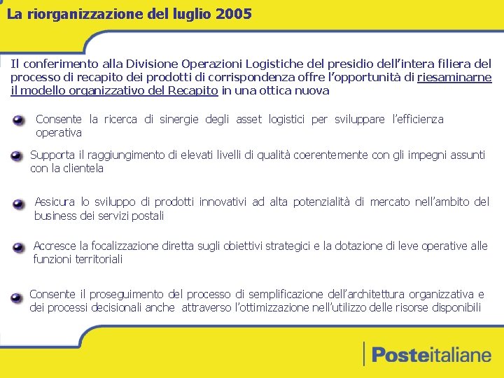 La riorganizzazione del luglio 2005 Il conferimento alla Divisione Operazioni Logistiche del presidio dell’intera