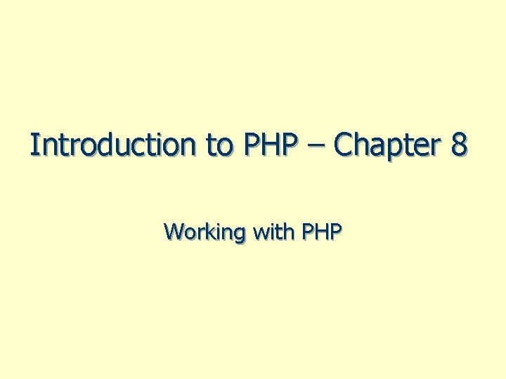 Introduction to PHP – Chapter 8 Working with PHP 