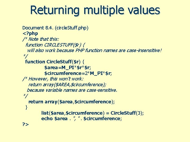 Returning multiple values Document 8. 4. (circle. Stuff. php) <? php /* Note that
