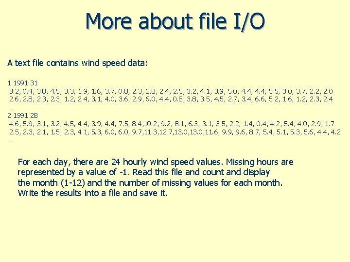More about file I/O A text file contains wind speed data: 1 1991 31