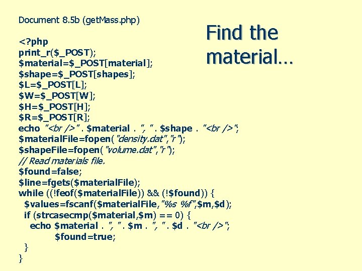 Document 8. 5 b (get. Mass. php) Find the material… <? php print_r($_POST); $material=$_POST[material];