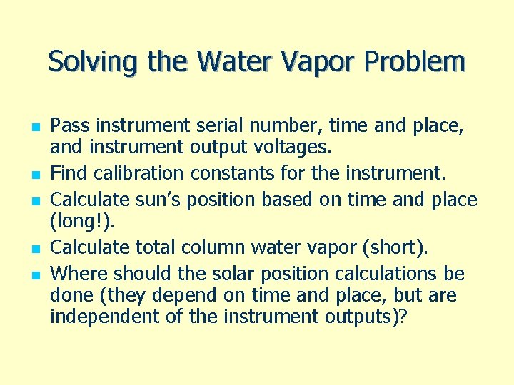 Solving the Water Vapor Problem n n n Pass instrument serial number, time and