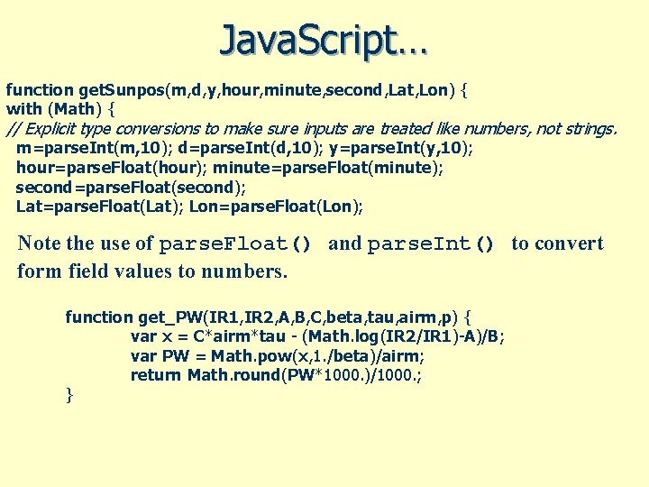 Java. Script… function get. Sunpos(m, d, y, hour, minute, second, Lat, Lon) { with