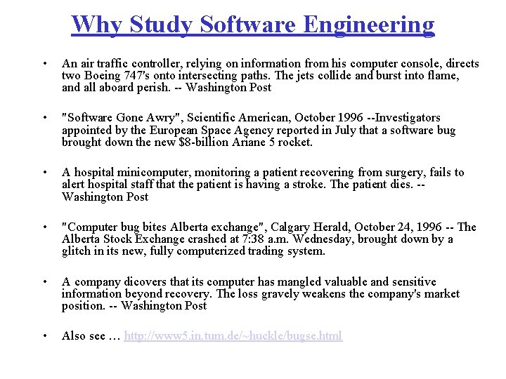 Why Study Software Engineering • An air traffic controller, relying on information from his