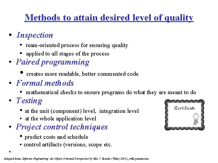 Methods to attain desired level of quality • Inspection • team-oriented process for ensuring