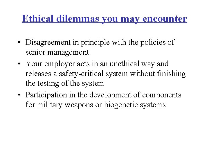 Ethical dilemmas you may encounter • Disagreement in principle with the policies of senior