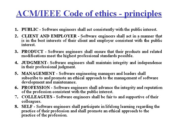 ACM/IEEE Code of ethics - principles 1. PUBLIC - Software engineers shall act consistently