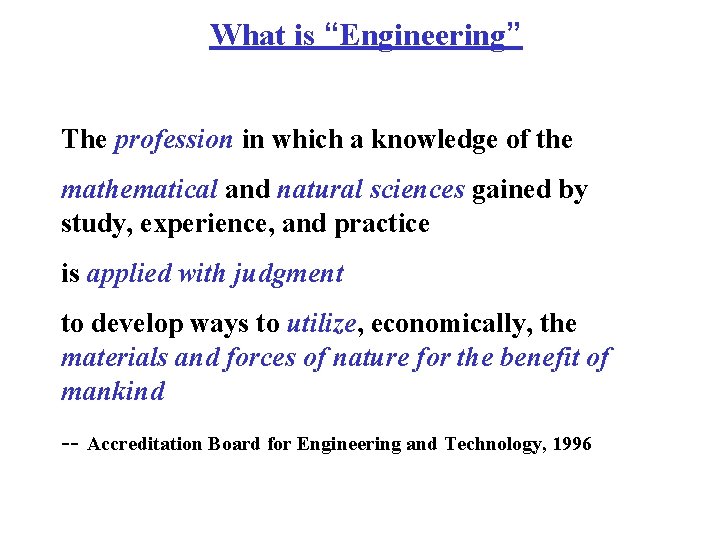 What is “Engineering” The profession in which a knowledge of the mathematical and natural