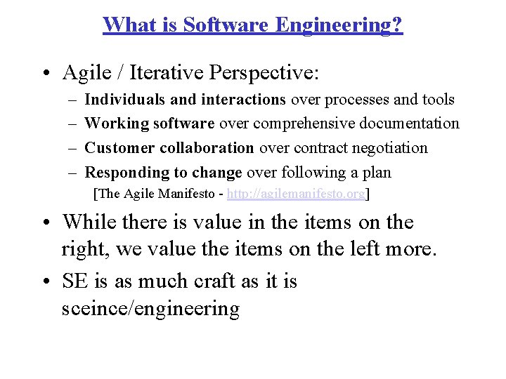 What is Software Engineering? • Agile / Iterative Perspective: – – Individuals and interactions