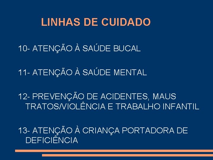 LINHAS DE CUIDADO 10 - ATENÇÃO À SAÚDE BUCAL 11 - ATENÇÃO À SAÚDE