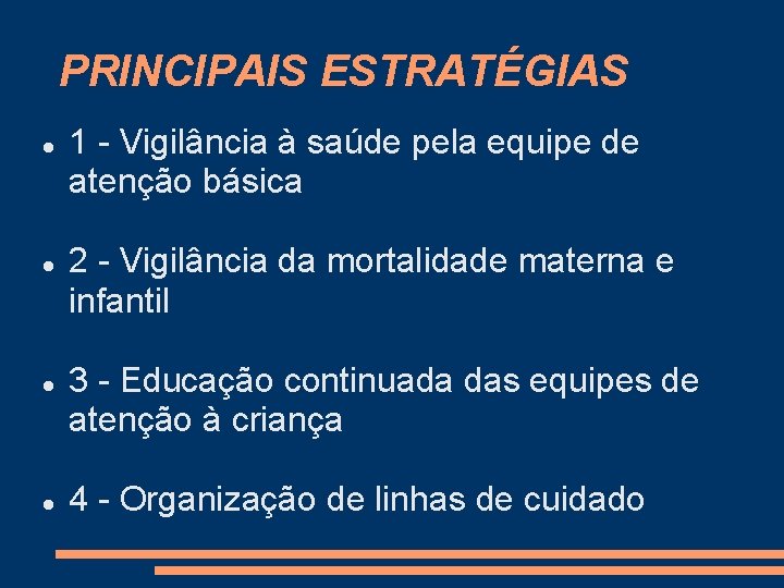 PRINCIPAIS ESTRATÉGIAS 1 - Vigilância à saúde pela equipe de atenção básica 2 -