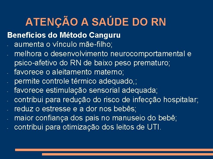 ATENÇÃO A SAÚDE DO RN Benefícios do Método Canguru aumenta o vínculo mãe-filho; melhora