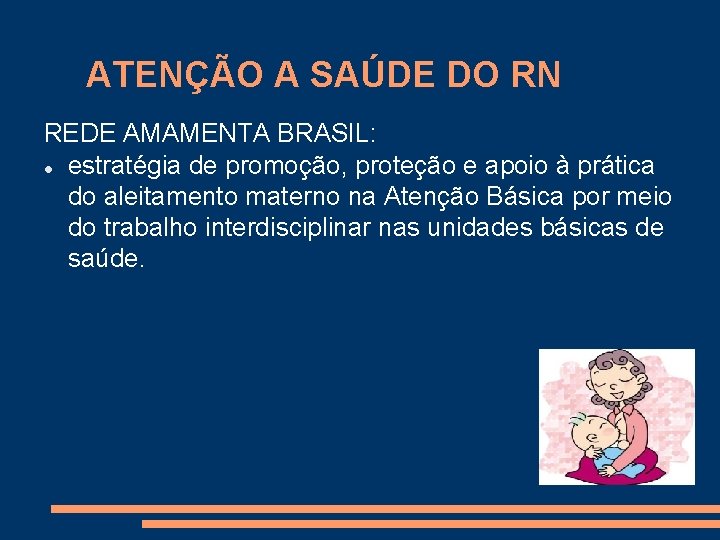 ATENÇÃO A SAÚDE DO RN REDE AMAMENTA BRASIL: estratégia de promoção, proteção e apoio