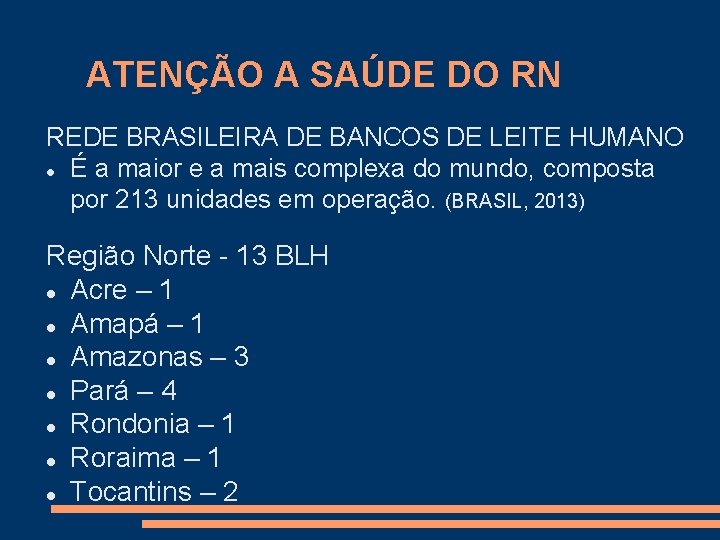 ATENÇÃO A SAÚDE DO RN REDE BRASILEIRA DE BANCOS DE LEITE HUMANO É a