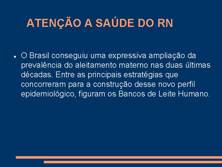 ATENÇÃO A SAÚDE DO RN O Brasil conseguiu uma expressiva ampliação da prevalência do