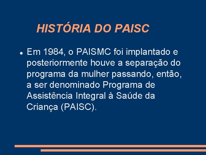 HISTÓRIA DO PAISC Em 1984, o PAISMC foi implantado e posteriormente houve a separação