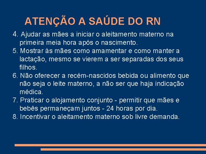 ATENÇÃO A SAÚDE DO RN 4. Ajudar as mães a iniciar o aleitamento materno