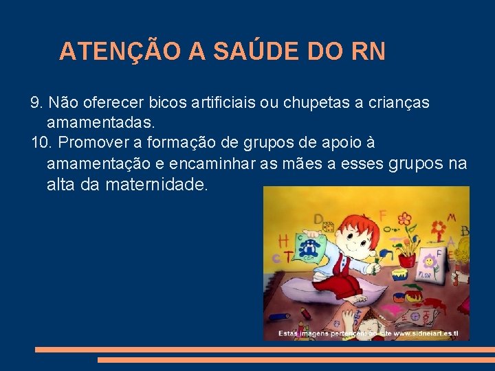 ATENÇÃO A SAÚDE DO RN 9. Não oferecer bicos artificiais ou chupetas a crianças