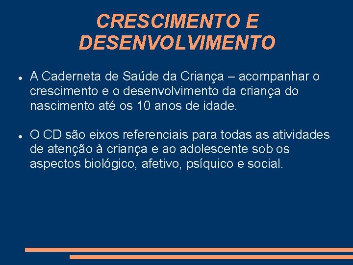 CRESCIMENTO E DESENVOLVIMENTO A Caderneta de Saúde da Criança – acompanhar o crescimento e